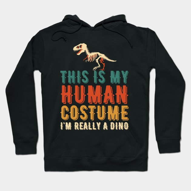 THIS IS MY HUMAN COSTUME I'M REALLY A DINO Hoodie by Myartstor 